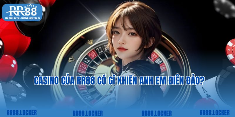 Casino của RR88 có gì khiến anh em điên đảo?