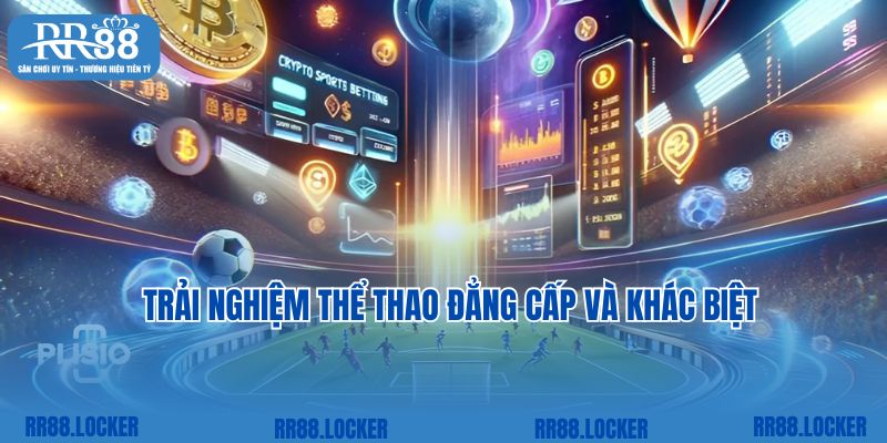Trải nghiệm thể thao đẳng cấp và khác biệt